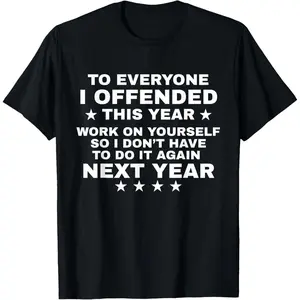 Funny to Everyone I Offended This Year Work On Yourself T-Shirt