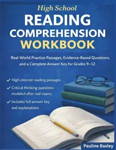 High School Reading Comprehension Workbook: Real-World Practice Passages with Evidence-Based Questions and a Complete Answer Key for Grades 9-12 (Essential High School Studies)