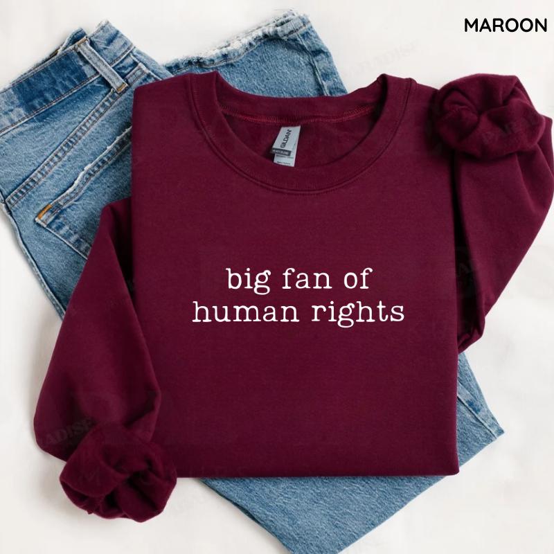 Big Fan Of Human Rights Sweatshirt Equality Graphic Social Justice Sweater Political Protest Top Activism Outfit For Change Makers Womenswear
