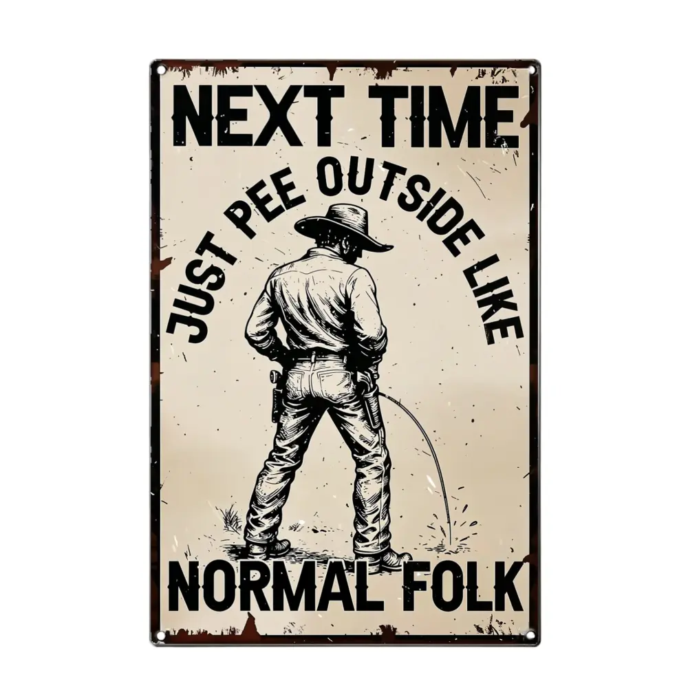 1pc 8x12in 2D Flat Vintage Cowboy Urinating Metal Tin Sign with Floral Accents - "Next Time Just Pee Outside Like Normal Folk" - Home Decor Wall Art for Home, Porch