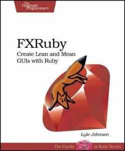 USED-FXRuby: Create Lean and Mean GUIs With Ruby by Lyle Johnson (Paperback)