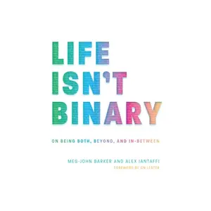 USED-Life Isn't Binary: On Being Both, Beyond, and In-Between by Iantaffi, Alex (Paperback)