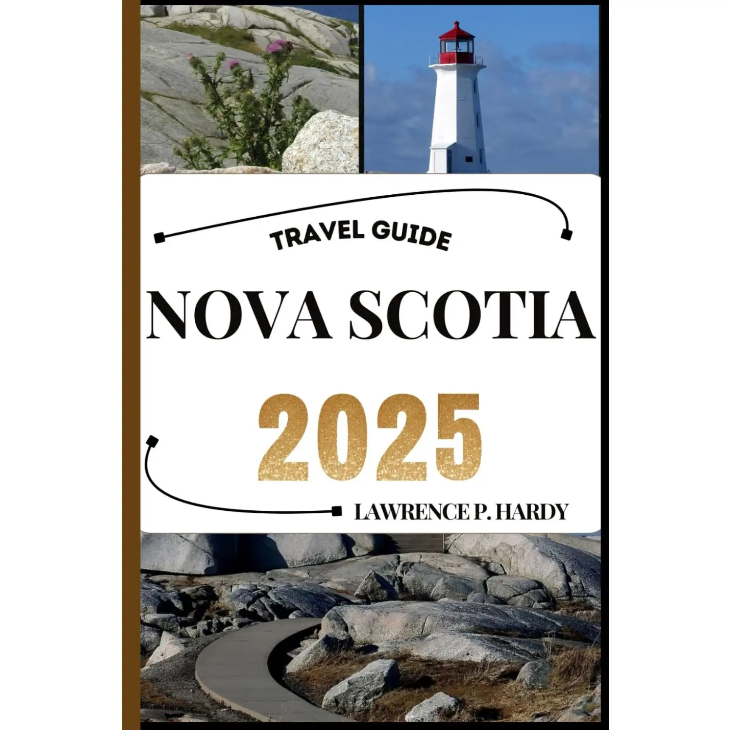 NOVA SCOTIA TRAVEL GUIDE: Your Travel Companion To Wander, Explore, And Savor The Highlights Of This Must-Visit Destination