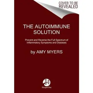 USED-The Autoimmune Solution: Prevent and Reverse the Full Spectrum of Inflammatory Symptoms and Diseases by Myers, Amy (Paperback)