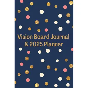 Vision Board Journal & 2025 Planner: To help you create and manifest your perfect year using the Law of Attraction | Goal Planning Paperback – August 6, 2024