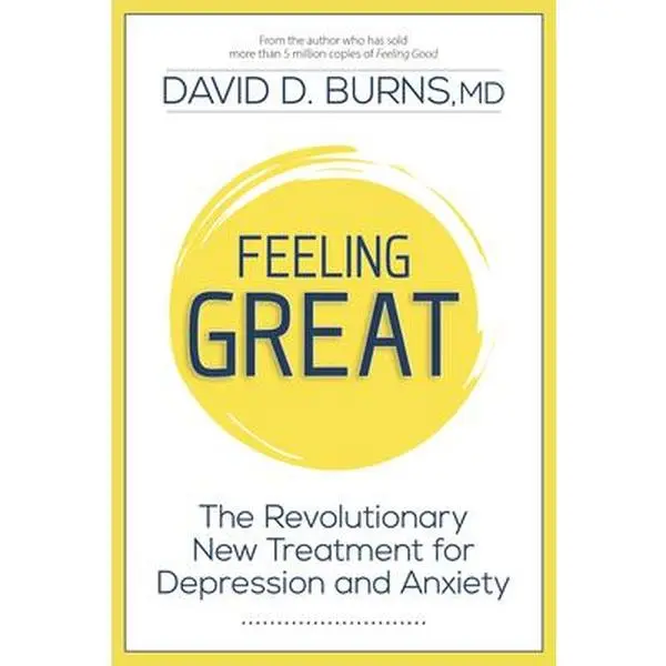 Feeling Great: The Revolutionary New Treatment for Depression and Anxiety -- David Burns, Paperback