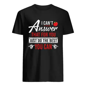 Apple I can’t answer that for you just do the best you can shirt, classic tee, baby t-shirt
