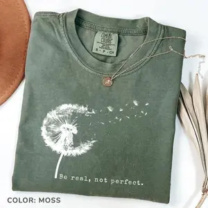 Comfort Colors Be Real Not Perfect Shirt Positive Love Your Life Motivational Tee Inspirational Inspiring Gift For Her/Him