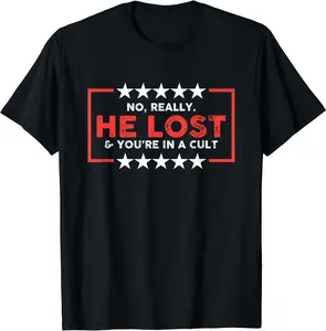 No Really He Lost & You're In A Cult Apparel T-Shirt