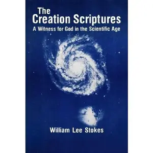 USED-The Creation Scriptures: A Witness for God in the Scientific Age by William Lee Stokes (1979-05-03) by William Lee Stokes (Unknown)