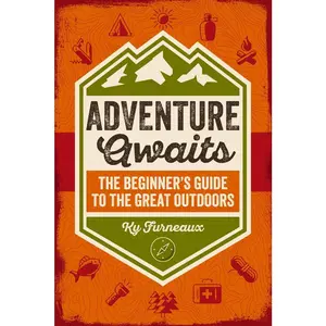 USED-Adventure Awaits: The Beginner's Guide to the Great Outdoors by Furneaux, Ky (Paperback)