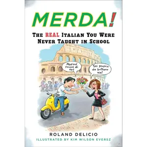 USED-Merda!: The Real Italian You Were Never Taught in School by Delicio, Roland (Paperback)