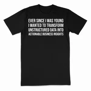 Ever Since I was Young I Wanted to Transform Data Analysts T-Shirt