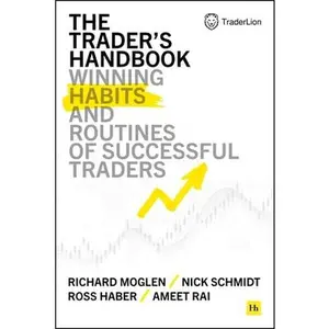 The Trader's Handbook: Winning Habits and Routines of Successful Traders -- Richard Moglen, Hardcover