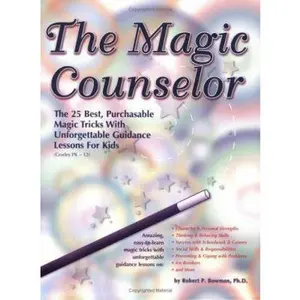 USED-The Magic Counselor: The 25 Best, Purchasable Magic Tricks with Unforgettable Guidance Lessons for Kids (Grades PK-12) by Robert P. Bowman (Paperback)