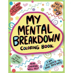 My Mental Breakdown Adult Coloring Book: Funny Self-Care Affirmations & Stress Relief with Encouraging Quotes How To