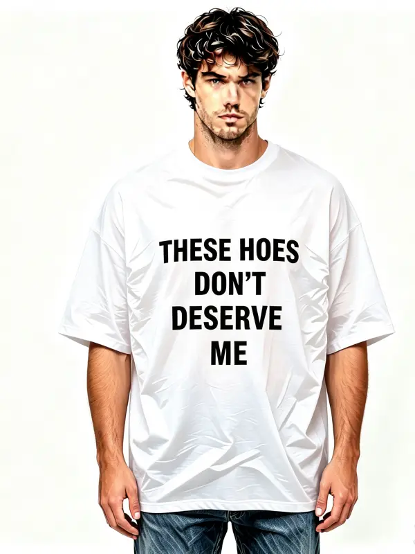 Men's Short-Sleeve Graphic T-Shirt - "These Hoes Don't Deserve Me" Print, Bendadonnn 2025 Trending Style, S-5XL Sizes