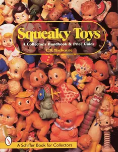 USED-Squeaky Toys: A Collector's Handbook & Price Guide by MacKenzie, L. H. (Paperback)