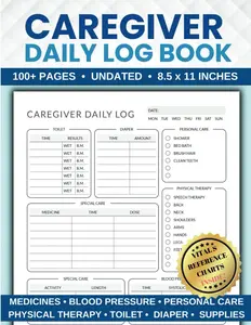 Caregiver Daily Log Book: All-in-One Medical Diary for Assisted Living Patients, Long Term Care, Aging Parents & Elderly Seniors
