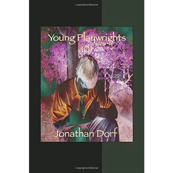 USED-Young Playwrights 101: a practical guide for young playwrights and those who teach them by Jonathan Dorf (Paperback)