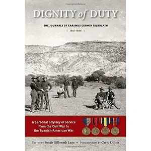 USED-Dignity of Duty: The Journals of Erasmus Corwin Gilbreath 1861-1898 by Gilbreath, Erasmus Corwin (Hardcover)
