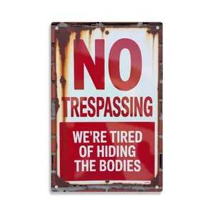 No Trespassing We're Tired of Hiding The Bodies Tin Sign， Vintage Funny Metal Sign Print Aesthetic Room Decoration for Home Bedroom Kitchen Bar Dorm Bathroom Wall Decor 8 X 12 Inch