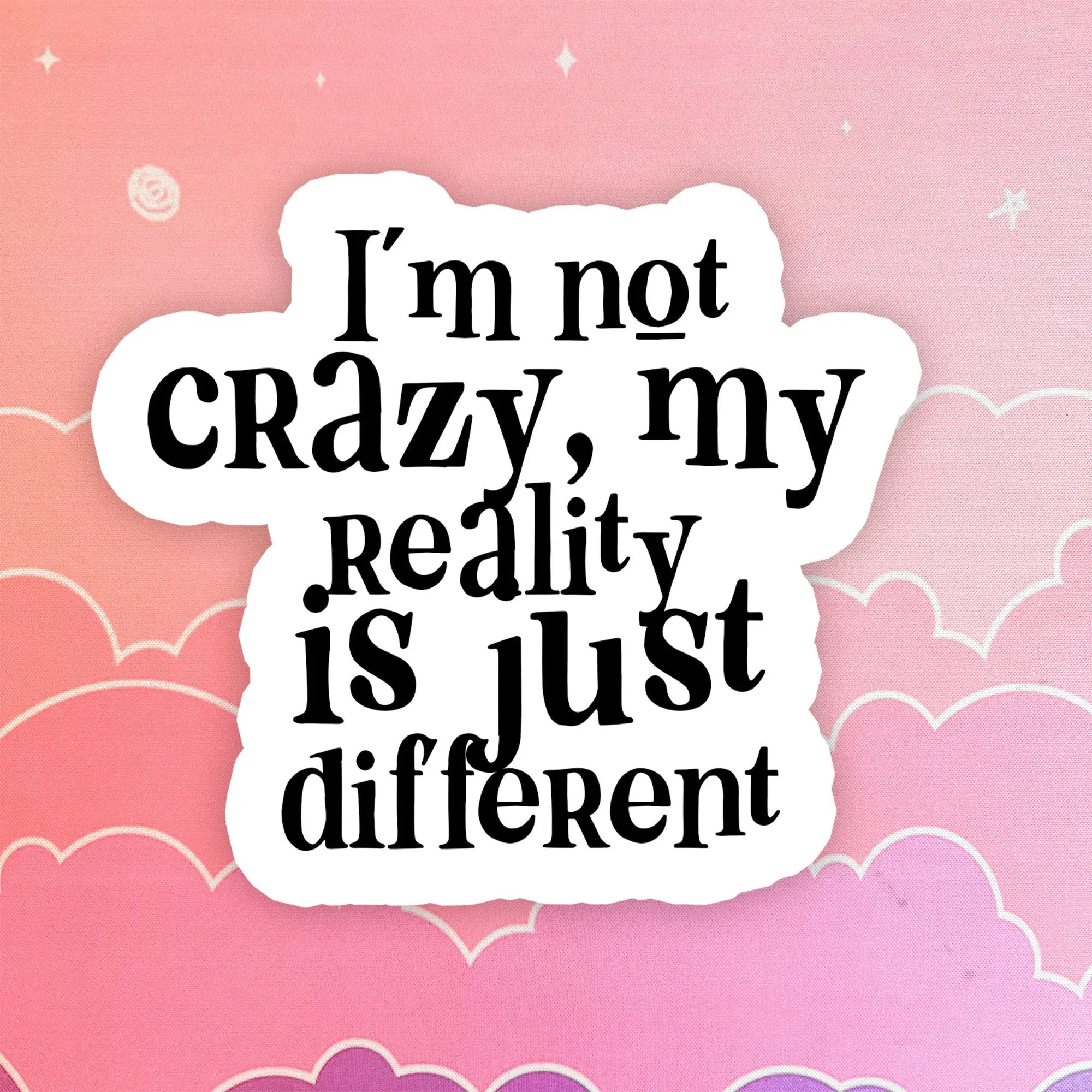 I'm Not Crazy Sticker funny water bottle sticker, laptop, sarcastic quotes, sassy stickers, hydroflask, kindle, outline