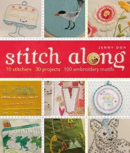 USED-Stitch Along: 10 Stitchers, 30 Projects, 100 Embroidery Motifs by Jenny Doh (Paperback)