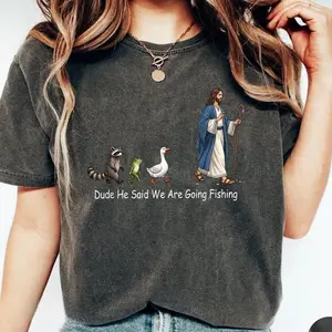Comfort Colors Dude He Said We Are Going Fishing Shirt, Funny Christian Fishing Tee, Jesus Unisex Shirt, Faith Based Animal Tee