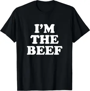 100% Cotton I'm The Beef T-Shirt