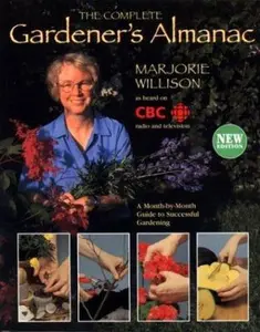 USED-The Complete Gardener's Almanac: A Month by Month Guide to Successful Gardening by Marjorie Willison (Paperback)