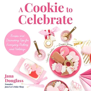 USED-A Cookie to Celebrate: Recipes and Decorating Tips for Everyday Baking and Holidays (Cookie Decorating Book, Kids Cookbook, Baking Cookbook, by Douglass, Jana (Hardcover)