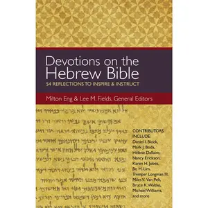 Devotions on the Hebrew Bible: 54 Reflections to Inspire and Instruct by Milton Eng||Lee M. Fields||Zondervan [Paperback Book]