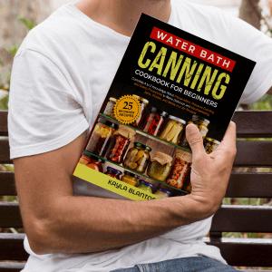 Water Bath Canning Cookbook For Beginners: Complete A to Z Knowledge About Preservation, Pressure Canning, and Safety Procedures to Make Delicious and ... Jams, Pickles, and Meals in a Jar Recipes Paperback – October 2, 2022