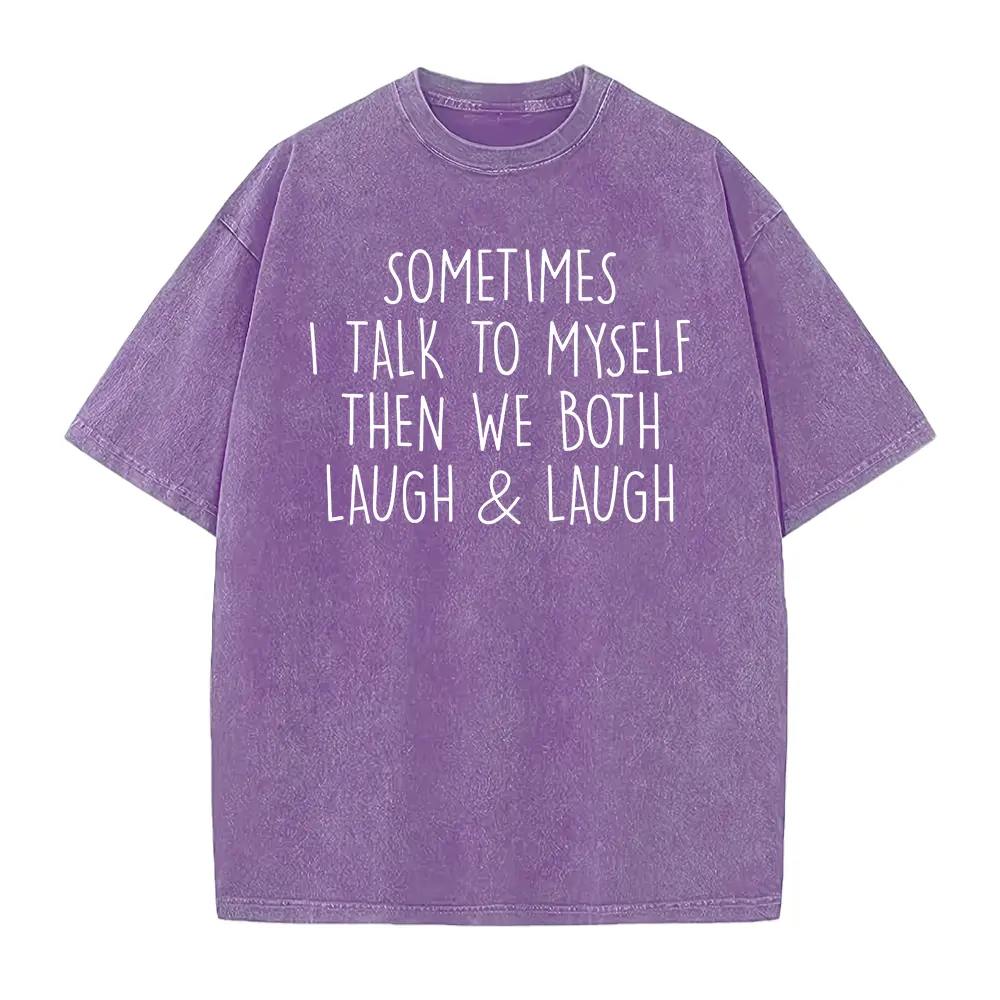Sometimes I Talk To Myself…Shirt, Sarcastic Shirt, Crazy Lady Tshirt, Gift For Her, Funny Saying Shirt, Laugh & Laugh Shirt, Funny Women Tee