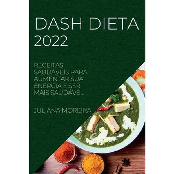 USED-Dash Dieta 2022: Receitas Saudáveis Para Aumentar Sua Energia E Ser Mais Saudável by Moreira, Juliana (Paperback)