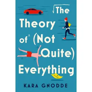 The Theory of (Not Quite) Everything: A Novel by Kara Gnodde [Paperback Book]