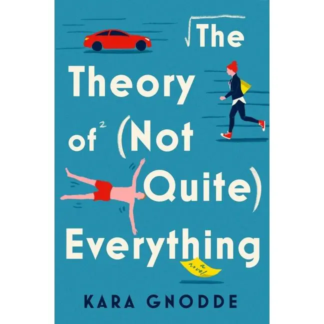 The Theory of (Not Quite) Everything: A Novel by Kara Gnodde [Paperback Book]