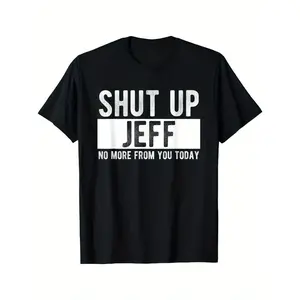 Men's "Shut Up Jeff No More From You Today" Funny Graphic T-Shirt - 100%25 Cotton Relaxed Fit Round Neck Casual Tee with Bold White Text Print, Machine Washable Humorous Gift for Men y2k  outfits  men time  tee  shirt  double print  Vintage Metalcore Tsh