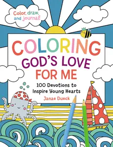 Coloring God's Love for Me: 100 Devotions to Inspire Young Hearts by Janae Dueck [Paperback Book]