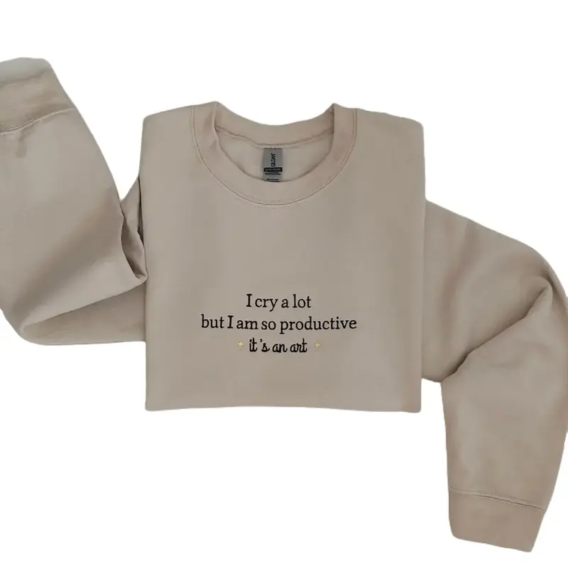 I cry a lot but I am so productive. It’s an art. Embroidered sweatshirt (Unisex) Crewneck Tops Casual