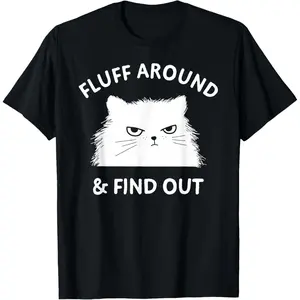 Fluff Around Funny Sarcastic Cat Lady Quote Humor T-Shirt