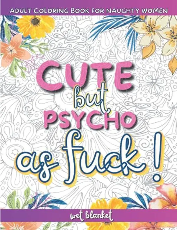 Adult Coloring Book for Naughty Women: Filled with 50 Large Print Funny Cuss Word Coloring Pages for Hilarious, Irreverent Women Minds. Designed to Help you Relax and Relieve Stress