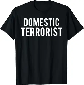 Domestic Terrorist Men Women T-Shirt