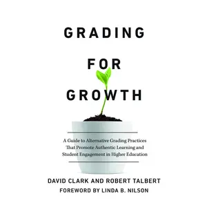 USED Book - Grading for Growth: A Guide to Alternative Grading Practices that Promote Authentic Learning and Student Engagement in Higher Education by Clark, David (Hardcover) - english