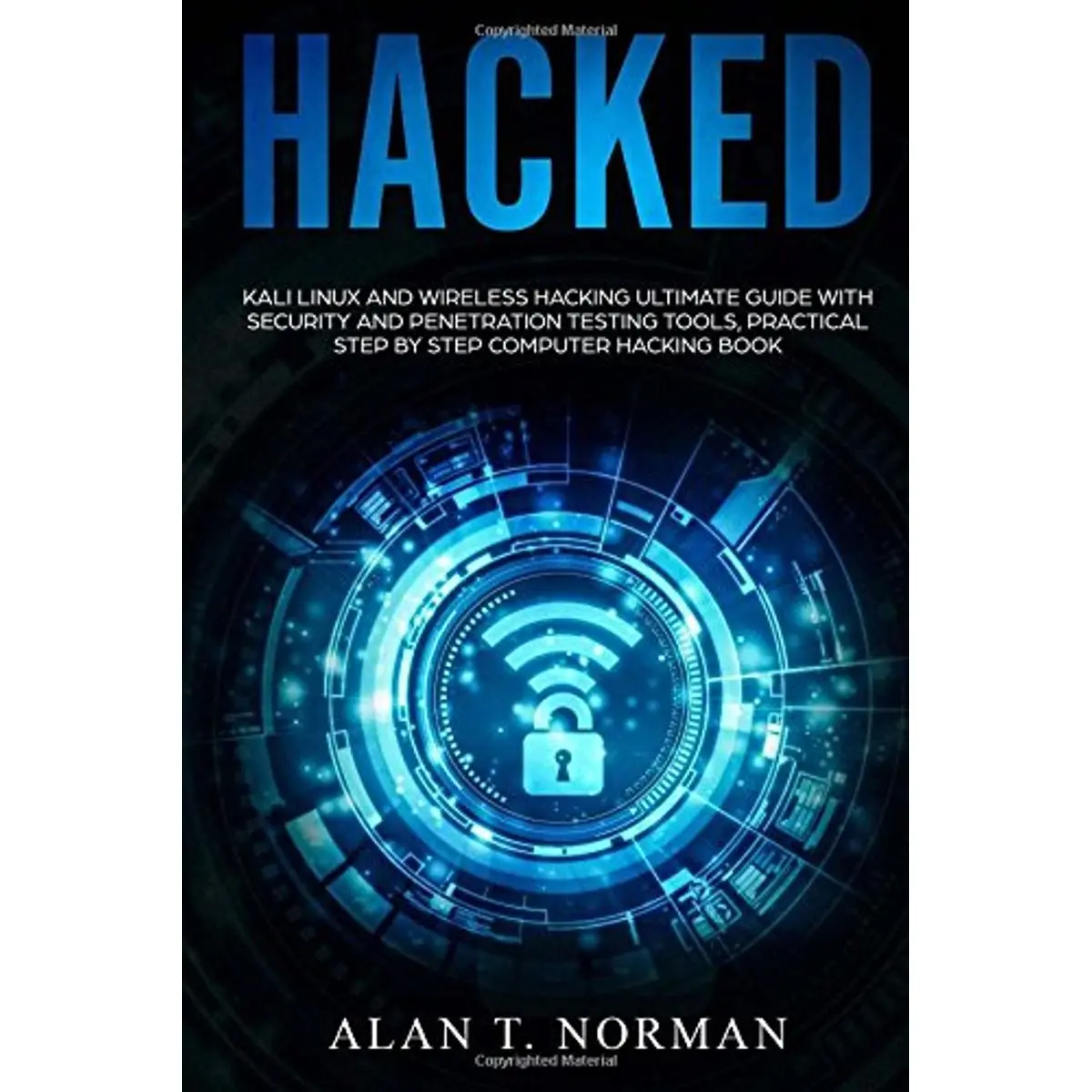 Hacked: Kali Linux and Wireless Hacking Ultimate Guide With Security and Penetration Testing Tools, Practical Step by Step Computer Hacking Book Paperback – February 3, 2018