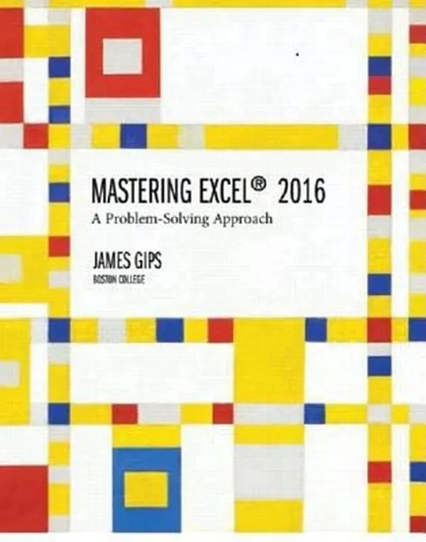 USED Book - Mastering Excel 2016: A Problem-Solving Approach by Gips, James (Paperback) - english