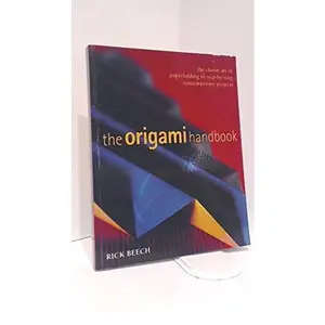 USED Book - The Origami Handbook: The Classic Art of Paperfolding in Step-by-step Contemporary Projects by Rick Beech (Paperback) - romanian