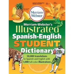 Merriam-Webster's Illustrated Spanish-English Student Dictionary, Newest Edition, (Spanish & English Edition) Bilingual Edition