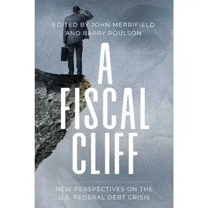 USED-A Fiscal Cliff: New Perspectives on the U.S. Federal Debt Crisis (Paperback)